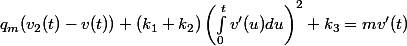 q_{m}(v_{2}(t) - v(t)) + (k_{1}+k_{2}) \left(\int_{0}^{t}{v'(u)du} \right)^{2} + k_{3} = mv'(t)